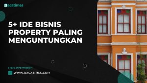 5+ Ide Bisnis Property Paling Menguntungkan