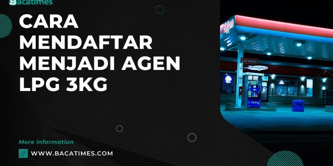 Cara Mendaftar Menjadi Agen LPG 3Kg