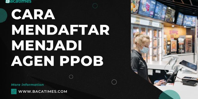 Cara Mendaftar Menjadi Agen PPOB