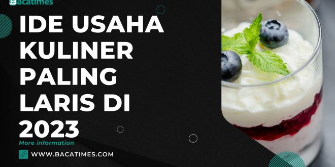 Ide Usaha Kuliner Paling Laris di 2023