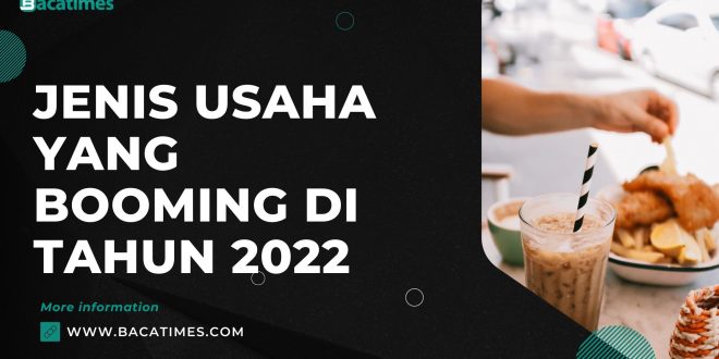 Jenis Usaha yang Booming di Tahun 2022