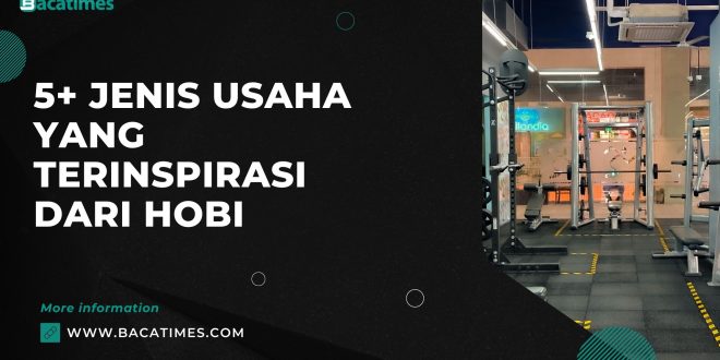 5+ Jenis Usaha yang Terinspirasi dari Hobi