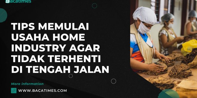 Tips Memulai Usaha Home Industry Agar Tidak Terhenti di Tengah Jalan