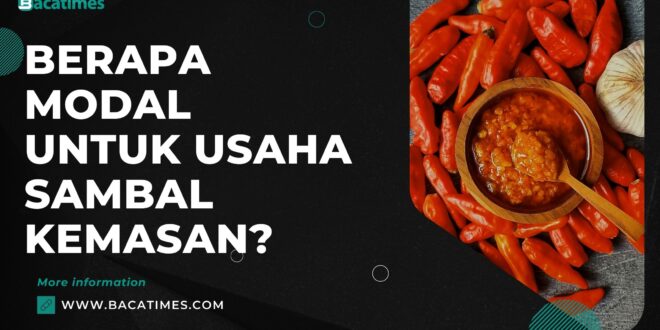 Berapa Modal untuk Usaha Sambal Kemasan?