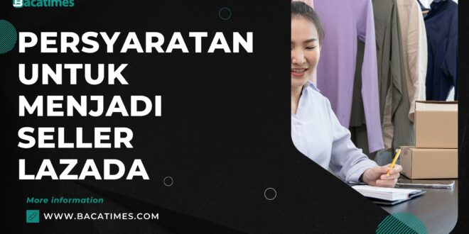 Persyaratan untuk Menjadi seller Lazada