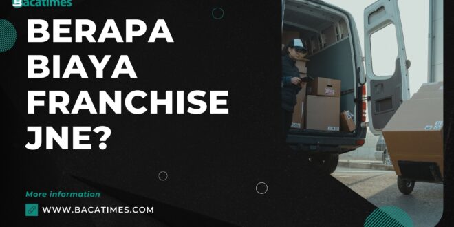 Berapa Biaya Franchise JNE?