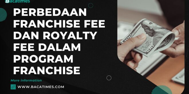 Perbedaan Franchise Fee dan Royalty Fee dalam Program Franchise