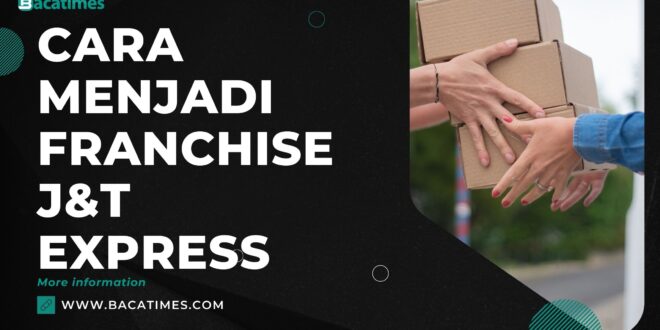 Cara menjadi franchise J&T Express