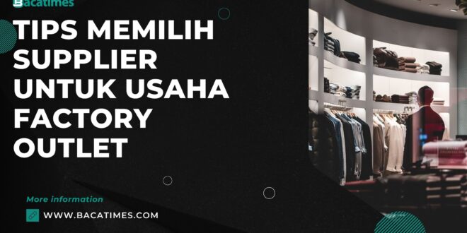 Tips Memilih Supplier untuk Usaha Factory Outlet