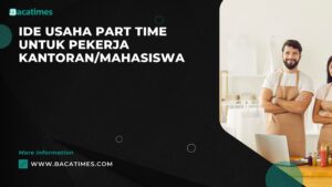 Ide Usaha Part Time untuk Pekerja Kantoran/Mahasiswa