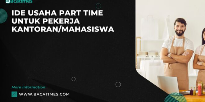 Ide Usaha Part Time untuk Pekerja Kantoran/Mahasiswa