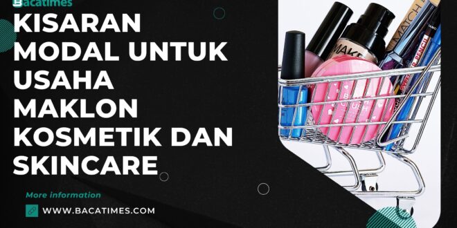 Kisaran Modal untuk Usaha Maklon Kosmetik dan Skincare