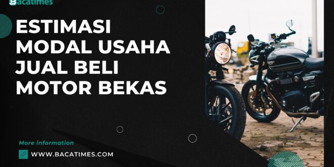 Estimasi Modal Usaha Jual Beli Motor Bekas