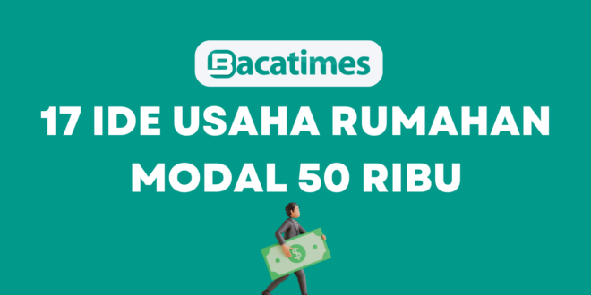 17 Ide Usaha Rumahan Modal 50 Ribu www.bacatimes.com