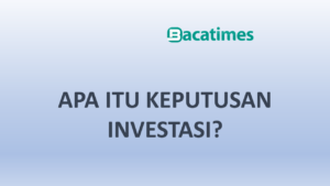 Apa itu Keputusan Investasi?
