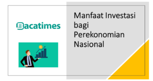 Manfaat Investasi bagi Perekonomian Nasional bacatimes.com terbaru