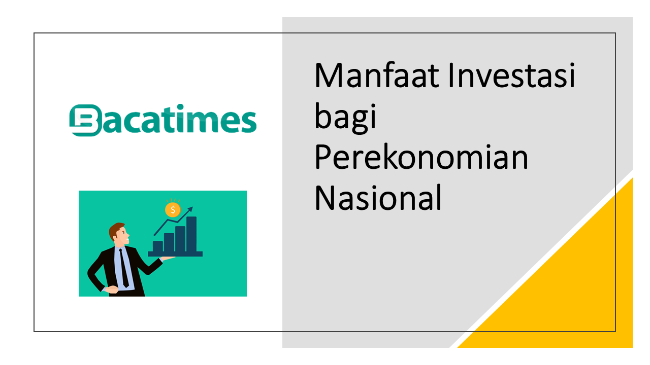 Manfaat Investasi bagi Perekonomian Nasional bacatimes.com terbaru