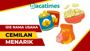 20 Ide Nama Usaha Cemilan yang Unik dan Menarik bacatimes.com