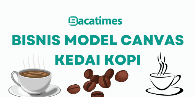 Bisnis Model Canvas Kedai Kopi www.bacatimes.com (1)