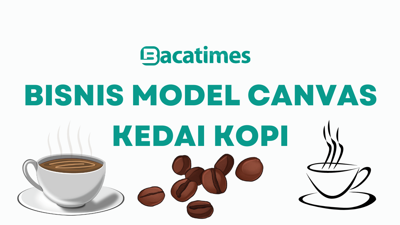 Bisnis Model Canvas Kedai Kopi www.bacatimes.com (1)