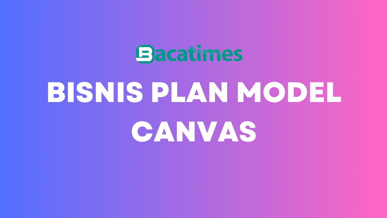 Bisnis Plan Model Canvas www.bacatimes.com