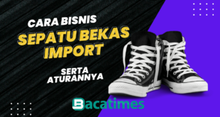 Cara Bisnis Sepatu Bekas Import Serta Peraturan dan Larangannya