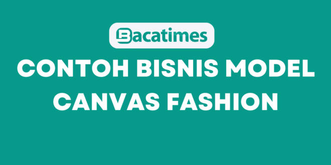 Contoh Bisnis Model Canvas Fashion www.bacatimes.com