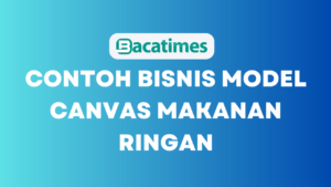 Contoh Bisnis Model Canvas Makanan Ringan www.bacatimes.com