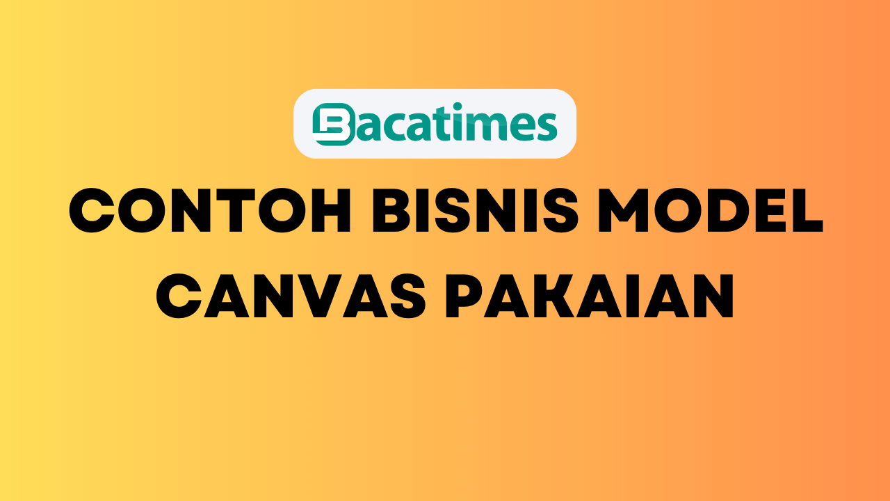 Contoh Bisnis Model Canvas Pakaian www.bacatimes.com