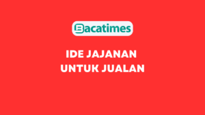 Ide Jajanan untuk Jualan bacatimes.com
