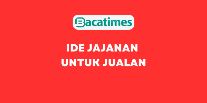 Ide Jajanan untuk Jualan bacatimes.com
