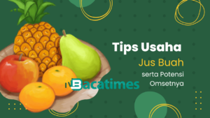Tips Usaha Jus Buah Potensi Omzet Bulanan yang Menjanjikan bacatimes.com