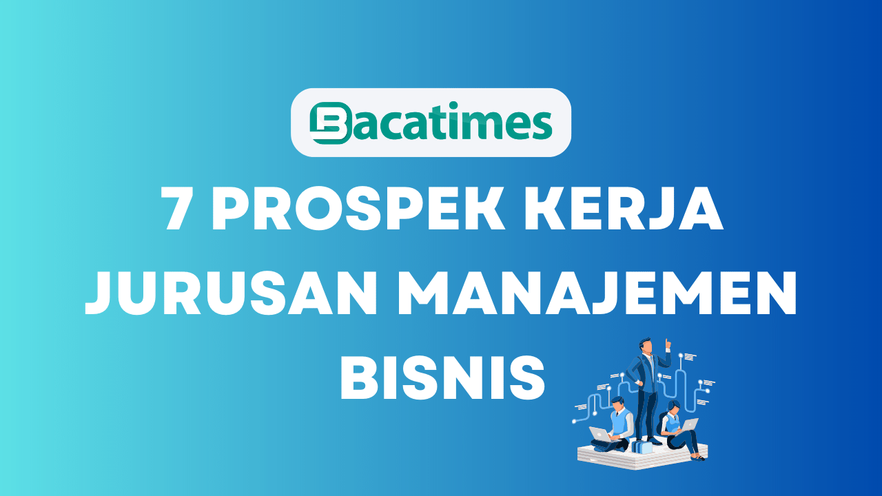 7 Prospek Kerja Jurusan Manajemen Bisnis www.bacatimes.com