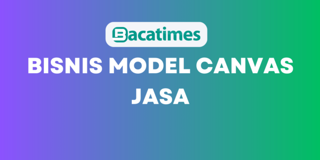 Bisnis Model Canvas Jasa www.bacatimes.com