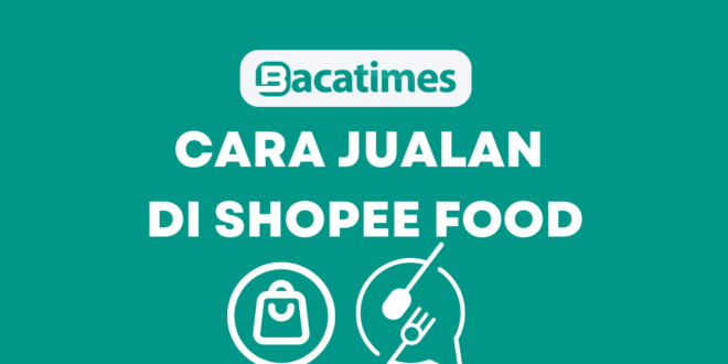 Cara Jualan di Shopee Food www.bacatimes.com