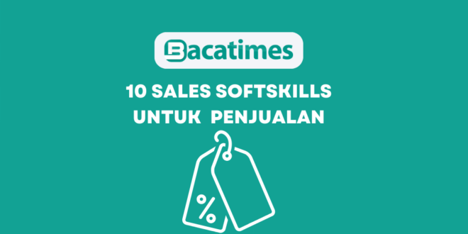 10 Sales Soft Skills meningkatkan Penjualan www.bacatimes.com