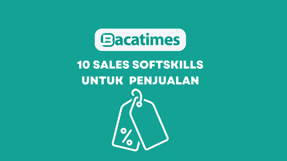 10 Sales Soft Skills meningkatkan Penjualan www.bacatimes.com