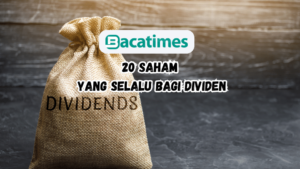 20 Saham Yang SELALU Bagi Dividen www.bacatimes.com