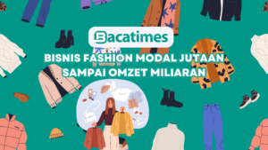 Bisnis Fashion Modal Jutaan Sampai Omzet Miliaran www.bacatimes.com