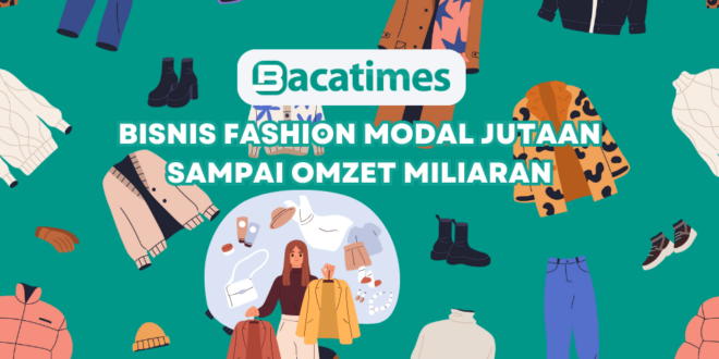 Bisnis Fashion Modal Jutaan Sampai Omzet Miliaran www.bacatimes.com
