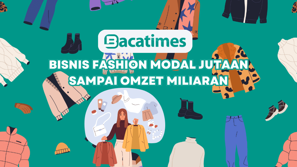 Bisnis Fashion Modal Jutaan Sampai Omzet Miliaran www.bacatimes.com