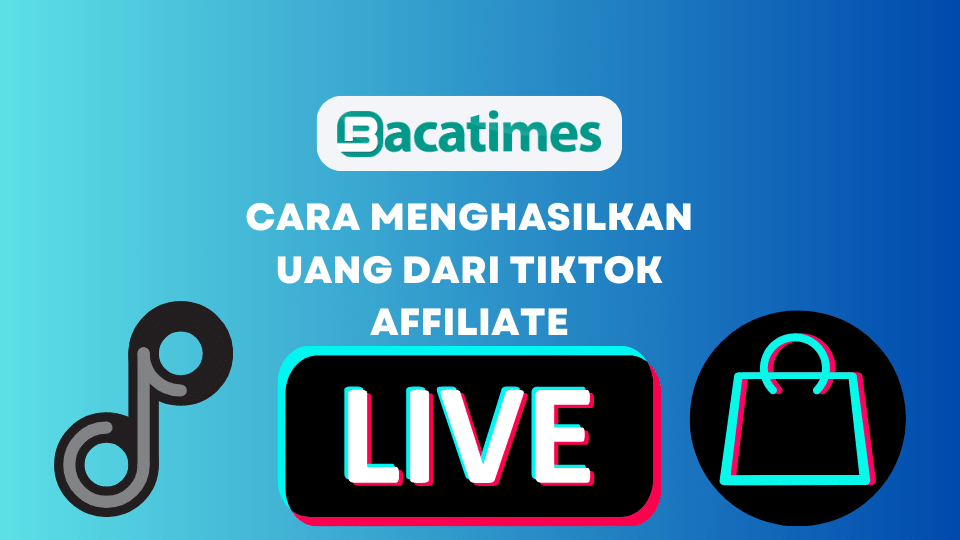 Cara Menghasilkan Uang Dari Tiktok Affiliate www.bacatimes.com