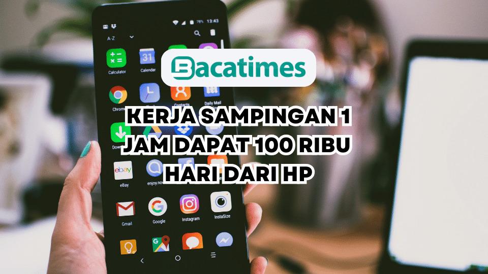 Kerja Sampingan 1 Jam Dapat 100 Ribu Bisa Ditarik Setiap Hari Dari HP www.bacatimes.com