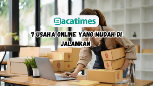 7 Usaha online yang mudah di jalankan di tahun 2023 hingga 2024 www.bacatimes.com