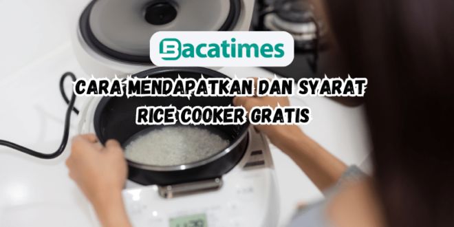 Cara Mendapatkan dan Syarat Penerima Serta Jenis Rice Cooker Gratis dari Pemerintah www.bacatimes.com (2)