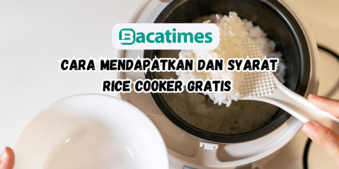 Cara Mendapatkan dan Syarat Penerima Serta Jenis Rice Cooker Gratis dari Pemerintah www.bacatimes.com