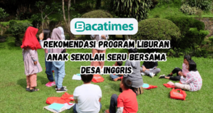 Rekomendasi Program Liburan Anak Sekolah yang Seru, Yuk Isi Holiday Program Anak dengan Kegiatan Asyik dengan bisnis www.bacatimes.com