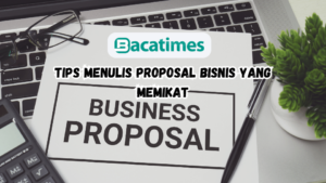 Tips Menulis Proposal Bisnis yang Memikat www.bacatimes.com