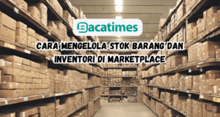 Cara Mengelola Stok Barang dan Inventori di Marketplace www.bacatimes.com