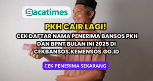 ✅ PKH Cair Lagi! Cek Daftar Nama Penerima Bansos PKH dan BPNT Bulan Ini 2025 di cekbansos.kemensos.go.id www.bacatimes.com